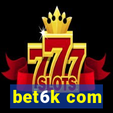 bet6k com